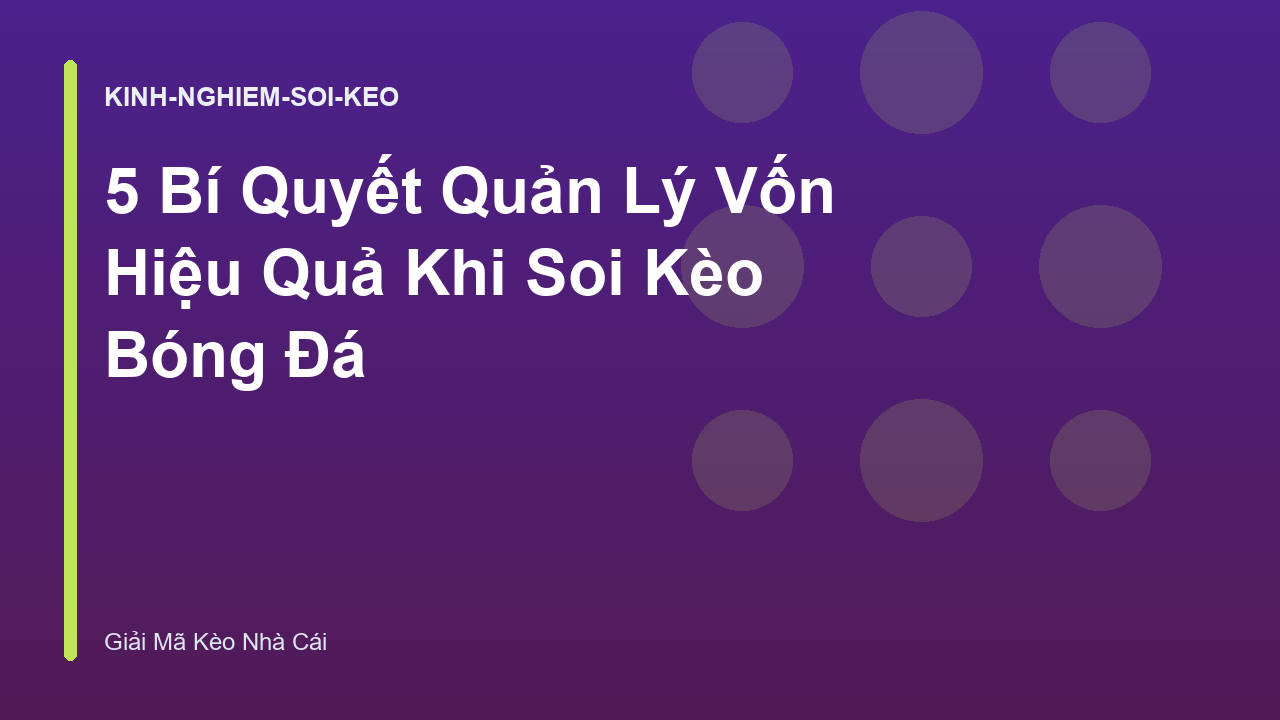 5 Bí Quyết Quản Lý Vốn Hiệu Quả Khi Soi Kèo Bóng Đá