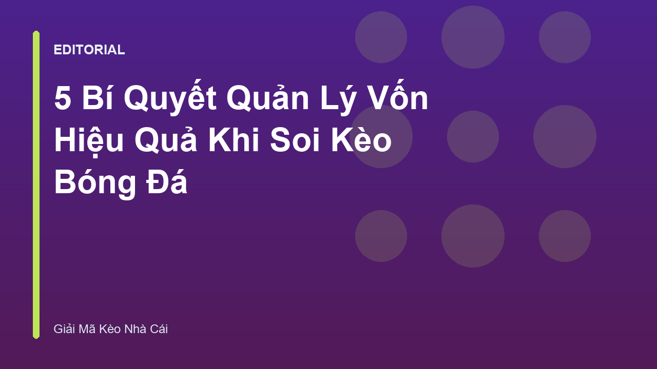 Quản lý vốn hiệu quả trong soi kèo bóng đá
